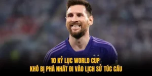 10 Kỷ Lục World Cup Khó Bị Phá Nhất Đi Vào Lịch Sử Túc Cầu