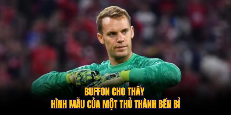 Buffon cho thấy hình mẫu của một thủ thành bền bỉ