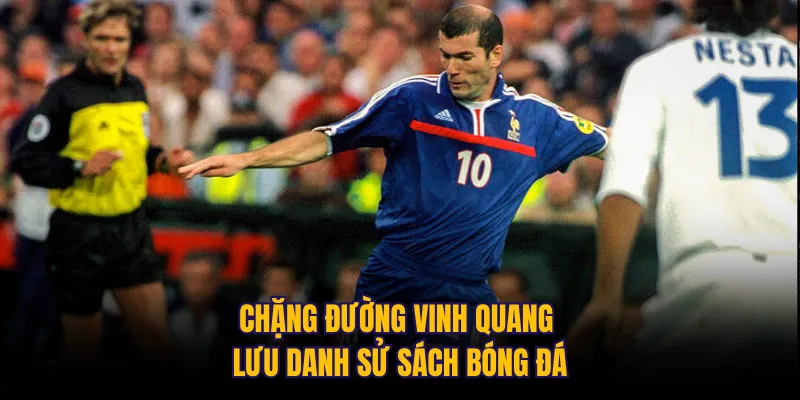 Chặng đường vinh quang lưu danh sử sách bóng đá