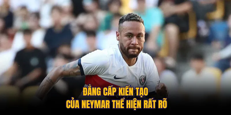 Đẳng cấp kiến tạo của Neymar thể hiện rất rõ
