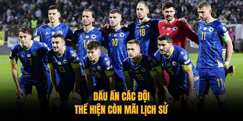 Dấu ấn các đội thể hiện còn mãi lịch sử