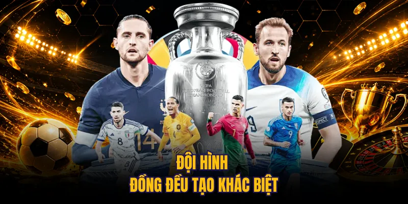 Đội hình đồng đều tạo khác biệt