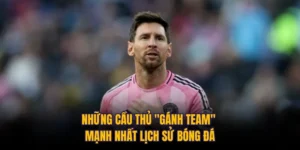 Những Cầu Thủ "Gánh Team" Mạnh Nhất Lịch Sử Bóng Đá 