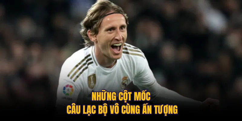 Những cột mốc câu lạc bộ vô cùng ấn tượng