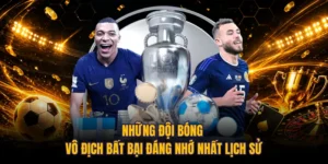 Những Đội Bóng Vô Địch Bất Bại Đáng Nhớ Nhất Lịch Sử