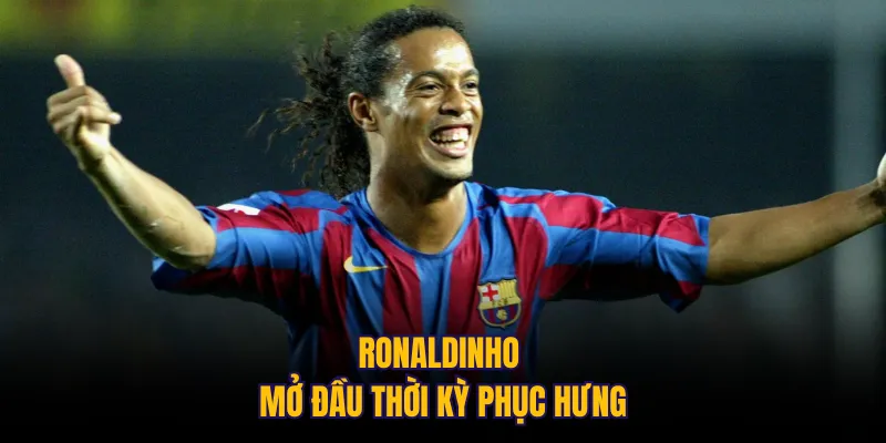 Ronaldinho mở đầu thời kỳ phục hưng