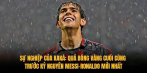 Sự Nghiệp Của Kaká: Quả Bóng Vàng Cuối Cùng Trước Kỷ Nguyên Messi-Ronaldo Mới Nhất