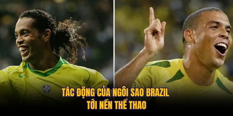 Tác động của ngôi sao Brazil tới nền thể thao
