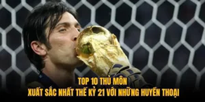 Top 10 Thủ Môn Xuất Sắc Nhất Thế Kỷ 21 Với Những Huyền Thoại