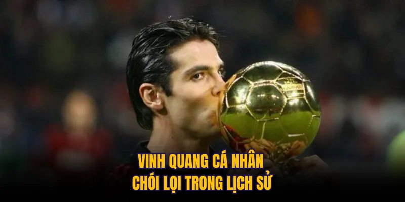 Vinh quang cá nhân chói lọi trong lịch sử